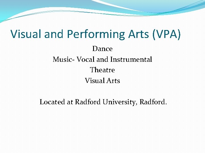 Visual and Performing Arts (VPA) Dance Music- Vocal and Instrumental Theatre Visual Arts Located