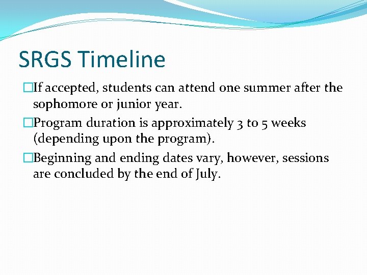 SRGS Timeline �If accepted, students can attend one summer after the sophomore or junior