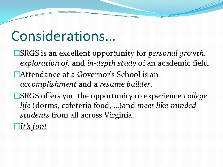 Considerations… �SRGS is an excellent opportunity for personal growth, exploration of, and in-depth study