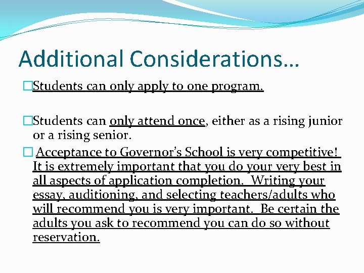 Additional Considerations… �Students can only apply to one program. �Students can only attend once,