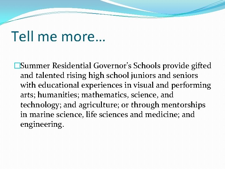 Tell me more… �Summer Residential Governor's Schools provide gifted and talented rising high school