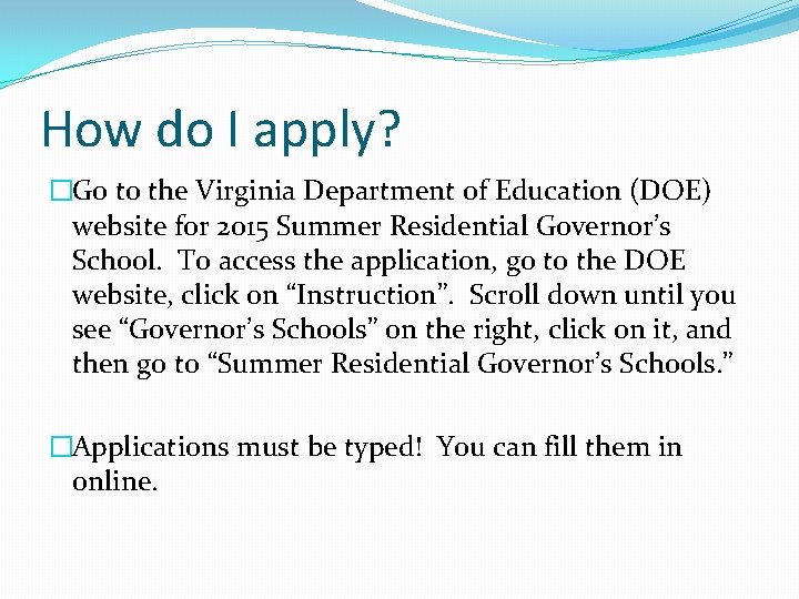 How do I apply? �Go to the Virginia Department of Education (DOE) website for