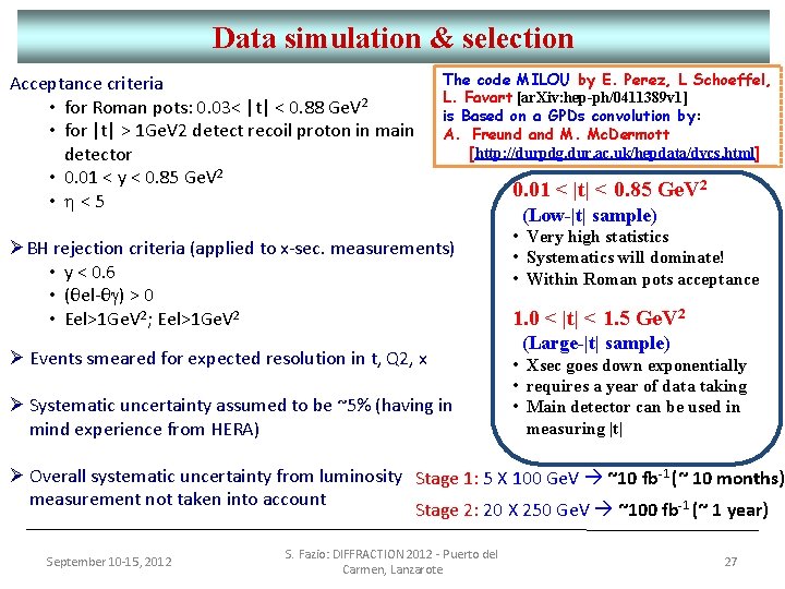 Data simulation & selection Acceptance criteria • for Roman pots: 0. 03< |t| <