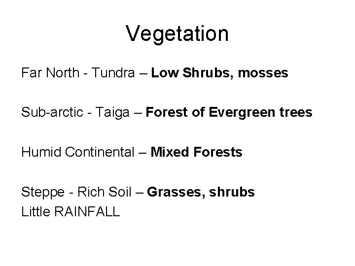Vegetation Far North - Tundra – Low Shrubs, mosses Sub-arctic - Taiga – Forest