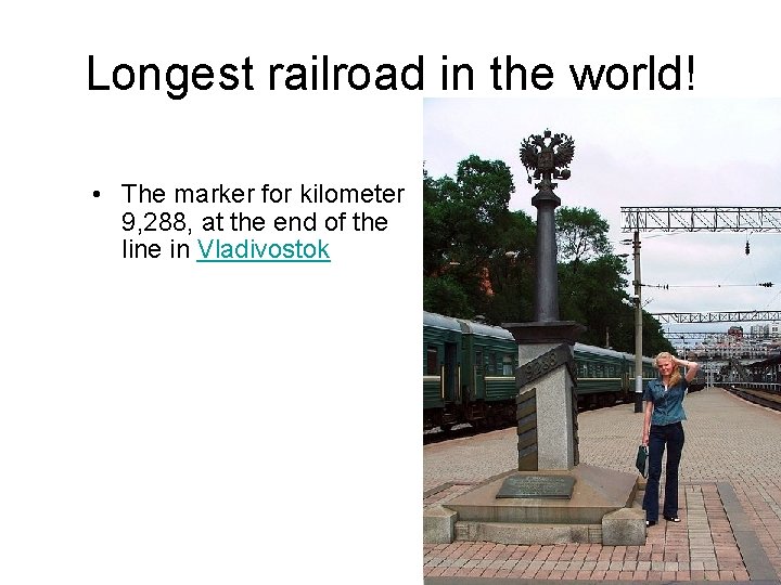 Longest railroad in the world! • The marker for kilometer 9, 288, at the