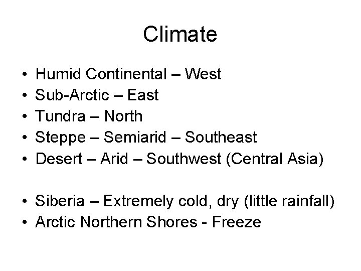 Climate • • • Humid Continental – West Sub-Arctic – East Tundra – North