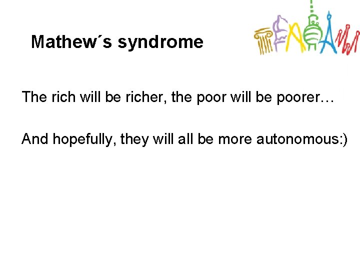 Mathew´s syndrome The rich will be richer, the poor will be poorer… And hopefully,