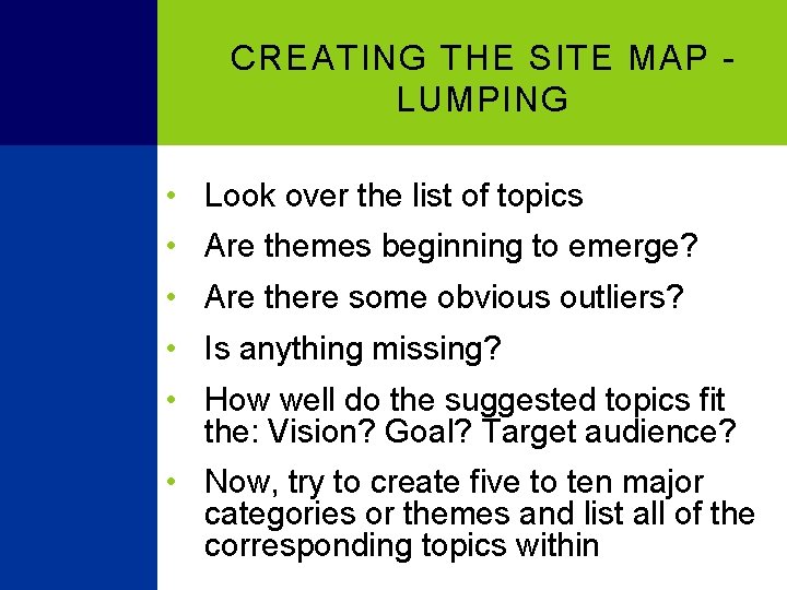 CREATING THE SITE MAP LUMPING • Look over the list of topics • Are