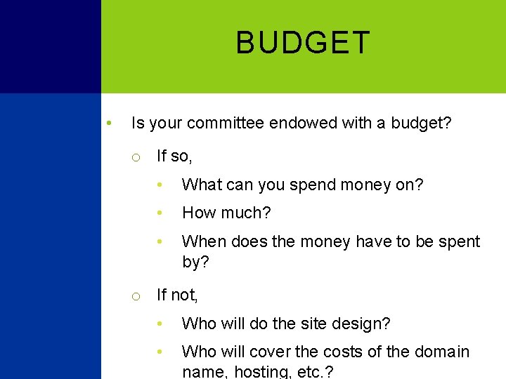 BUDGET • Is your committee endowed with a budget? o If so, • What