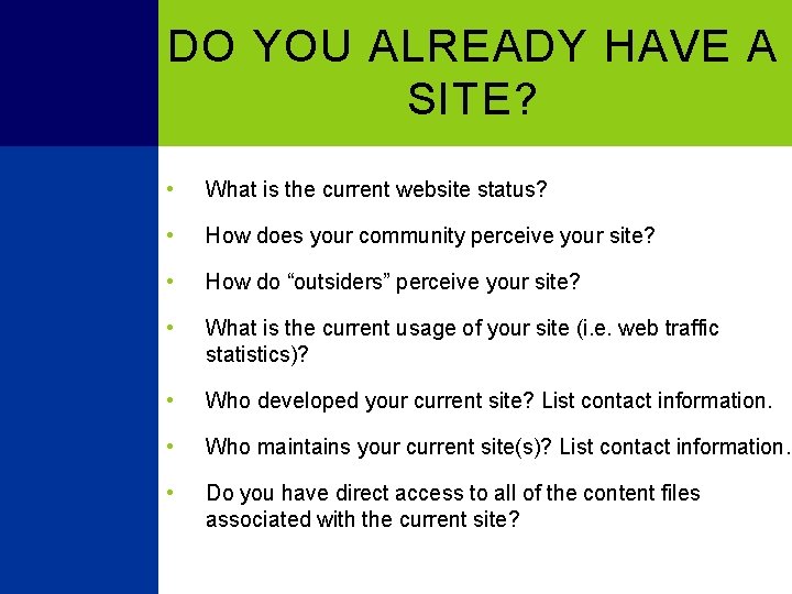 DO YOU ALREADY HAVE A SITE? • What is the current website status? •