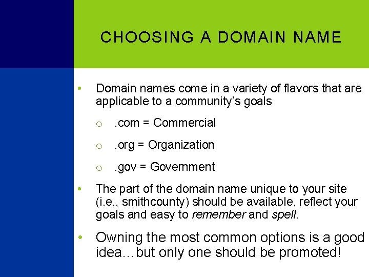 CHOOSING A DOMAIN NAME • Domain names come in a variety of flavors that