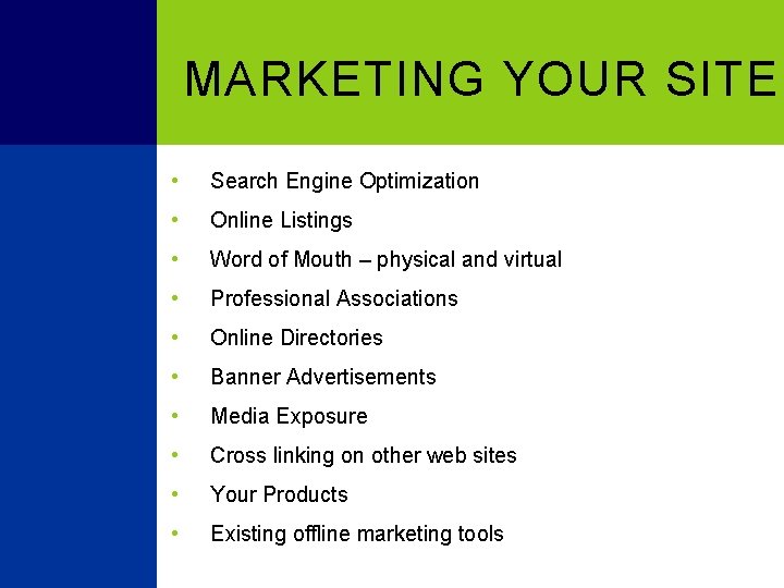 MARKETING YOUR SITE • Search Engine Optimization • Online Listings • Word of Mouth