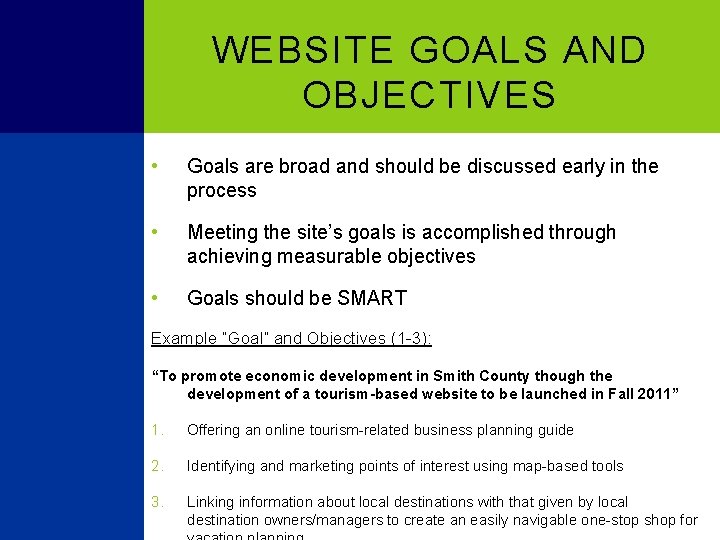 WEBSITE GOALS AND OBJECTIVES • Goals are broad and should be discussed early in