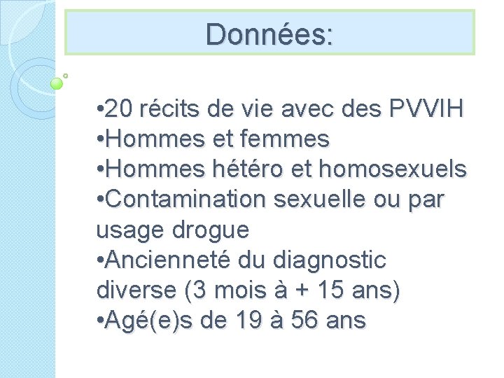 Données: • 20 récits de vie avec des PVVIH • Hommes et femmes •