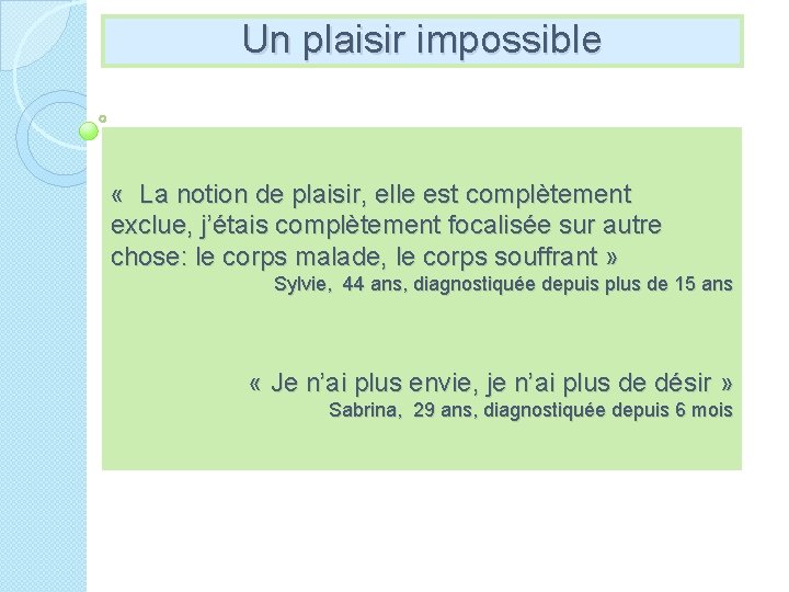 Un plaisir impossible « La notion de plaisir, elle est complètement exclue, j’étais complètement