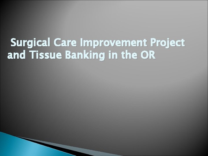 Surgical Care Improvement Project and Tissue Banking in the OR 