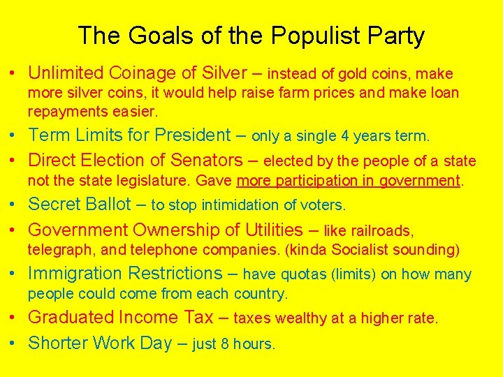 The Goals of the Populist Party • Unlimited Coinage of Silver – instead of