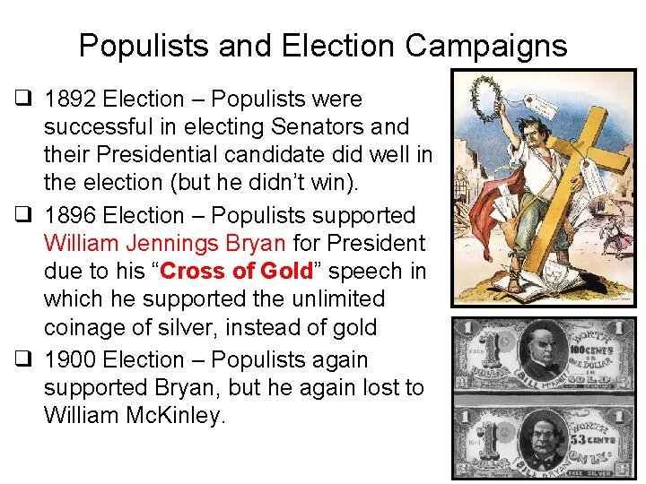 Populists and Election Campaigns ❑ 1892 Election – Populists were successful in electing Senators