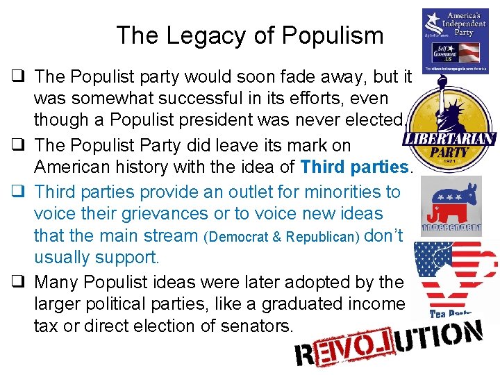 The Legacy of Populism ❑ The Populist party would soon fade away, but it