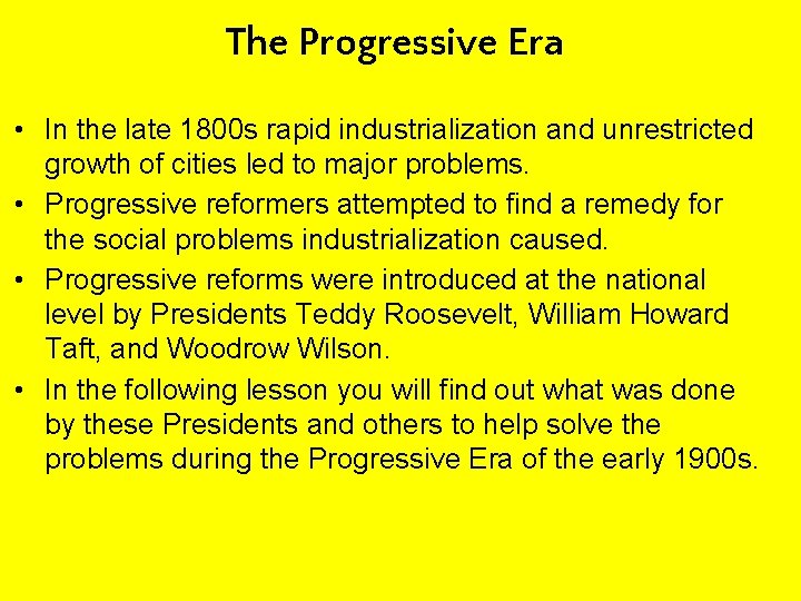 The Progressive Era • In the late 1800 s rapid industrialization and unrestricted growth