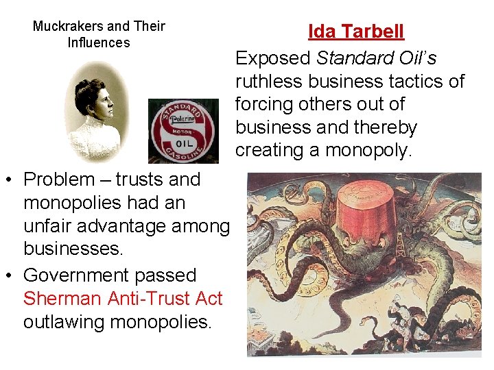 Muckrakers and Their Influences • Problem – trusts and monopolies had an unfair advantage