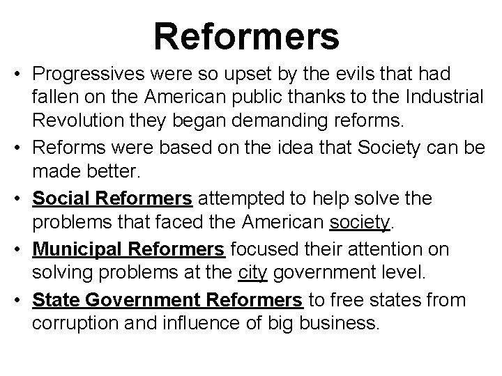 Reformers • Progressives were so upset by the evils that had fallen on the