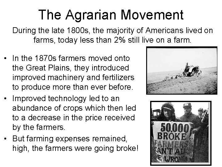 The Agrarian Movement During the late 1800 s, the majority of Americans lived on