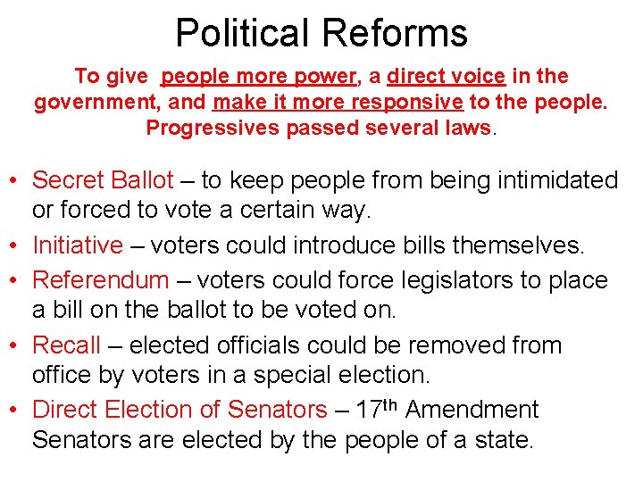 Political Reforms To give people more power, a direct voice in the government, and