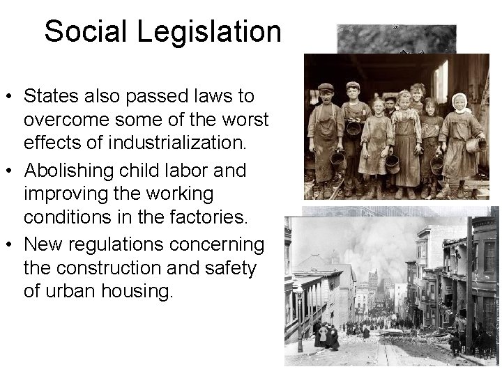 Social Legislation • States also passed laws to overcome some of the worst effects