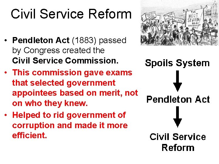 Civil Service Reform • Pendleton Act (1883) passed by Congress created the Civil Service