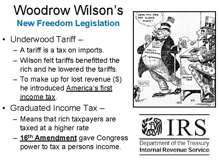 Woodrow Wilson’s New Freedom Legislation • Underwood Tariff – – A tariff is a