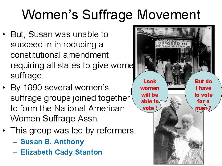 Women’s Suffrage Movement • But, Susan was unable to succeed in introducing a constitutional