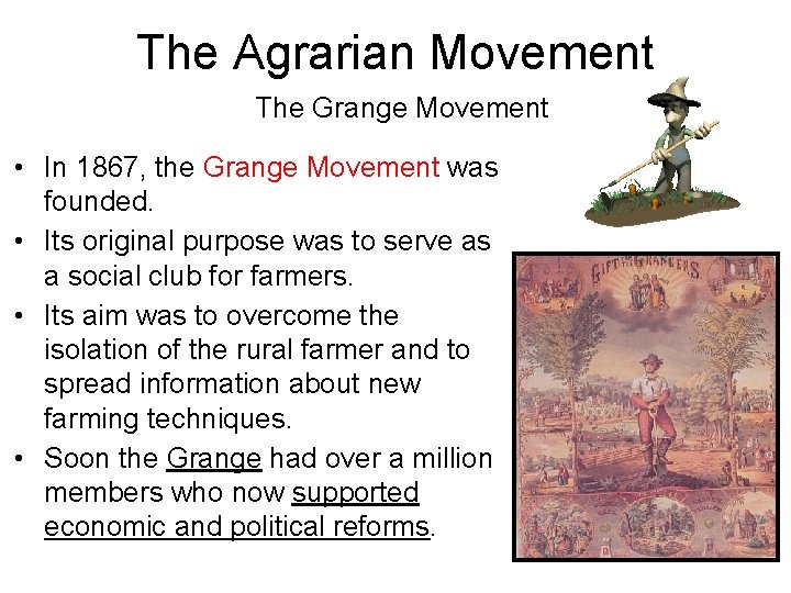 The Agrarian Movement The Grange Movement • In 1867, the Grange Movement was founded.