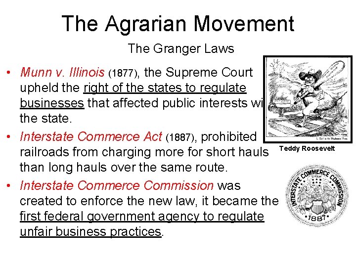 The Agrarian Movement The Granger Laws • Munn v. Illinois (1877), the Supreme Court