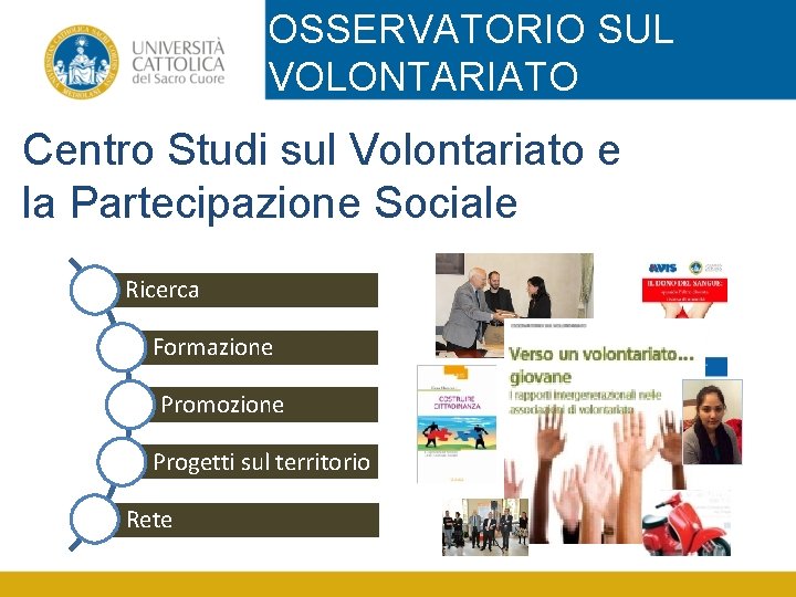 OSSERVATORIO SUL VOLONTARIATO UNIVERSITA’ CATTOLICA (BRESCIA) Centro Studi sul Volontariato e la Partecipazione Sociale