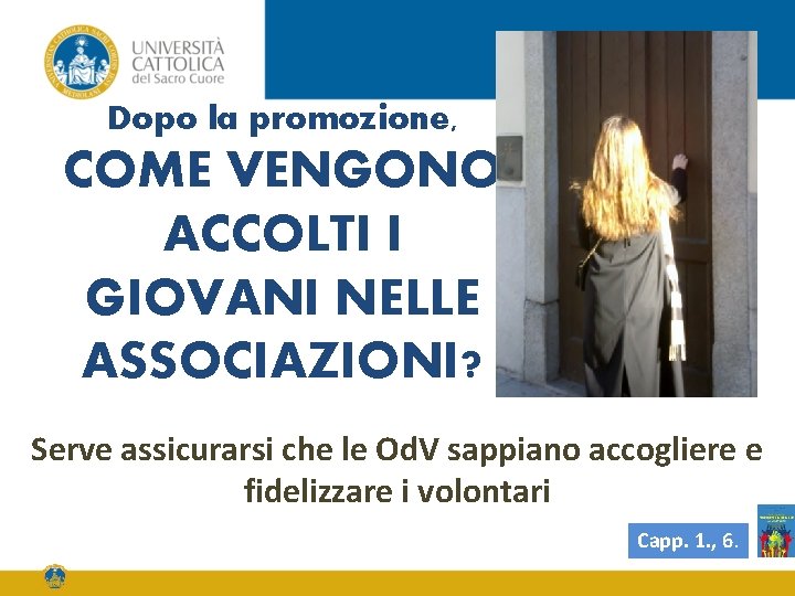 Dopo la promozione, COME VENGONO ACCOLTI I GIOVANI NELLE ASSOCIAZIONI? Serve assicurarsi che le