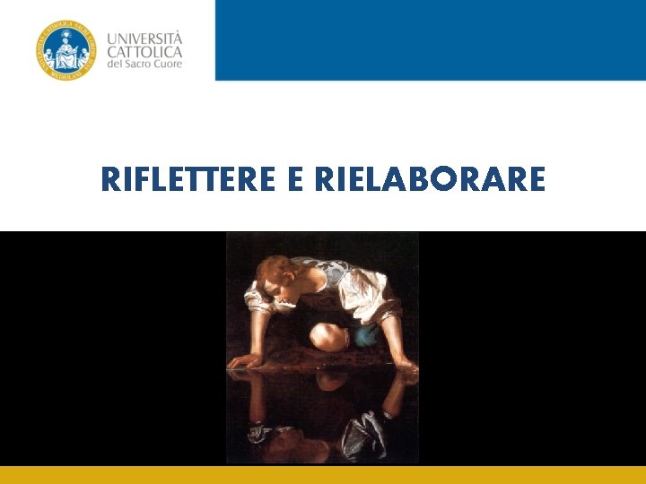 RIFLETTERE E RIELABORARE 