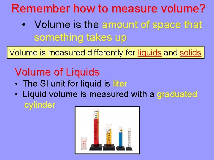 Remember how to measure volume? • Volume is the amount of space that something