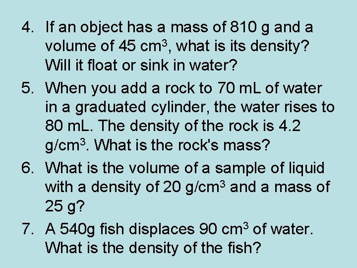 4. If an object has a mass of 810 g and a volume of