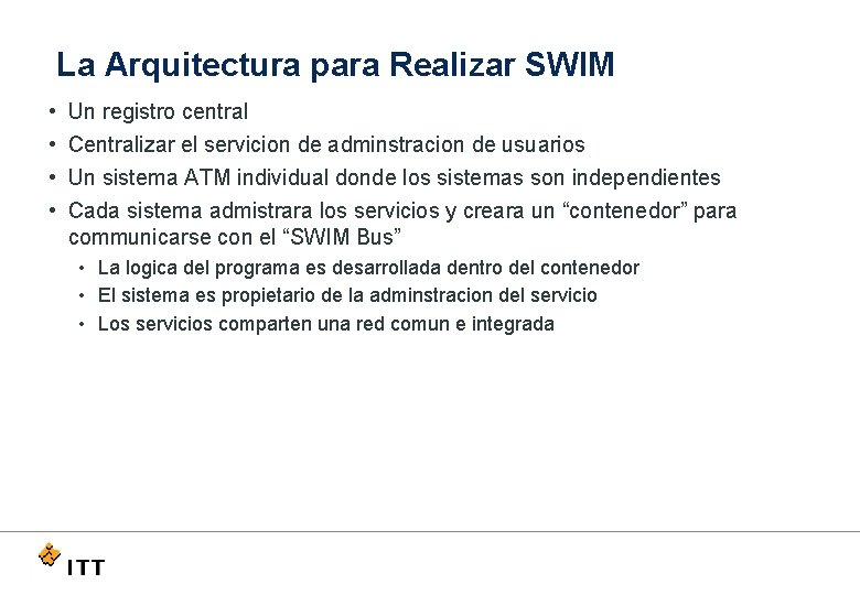 La Arquitectura para Realizar SWIM • • Un registro central Centralizar el servicion de