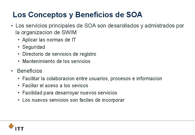 Los Conceptos y Beneficios de SOA • Los servicios principales de SOA son desarollados