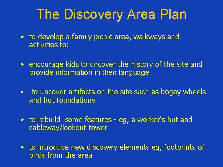 The Discovery Area Plan • to develop a family picnic area, walkways and activities