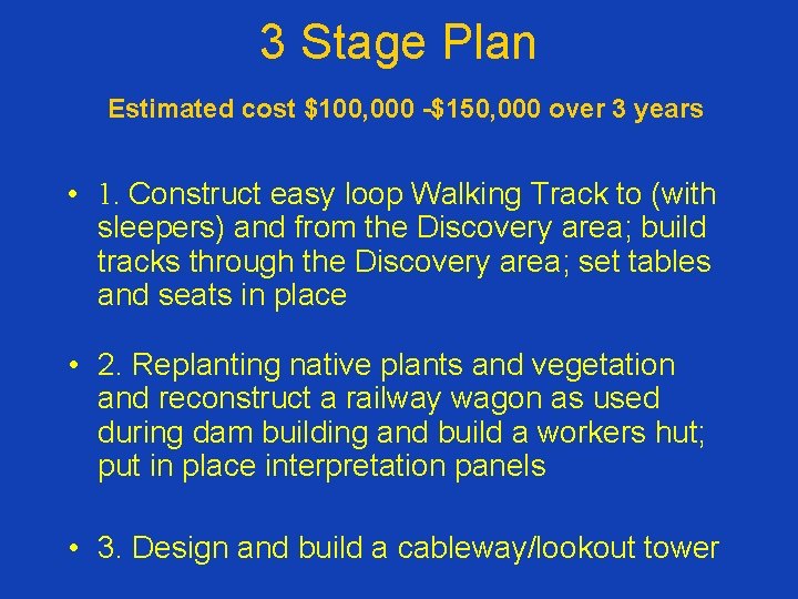 3 Stage Plan Estimated cost $100, 000 -$150, 000 over 3 years • 1.