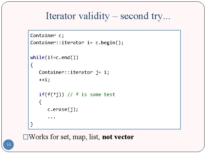 Iterator validity – second try. . . Container c; Container: : iterator i= c.