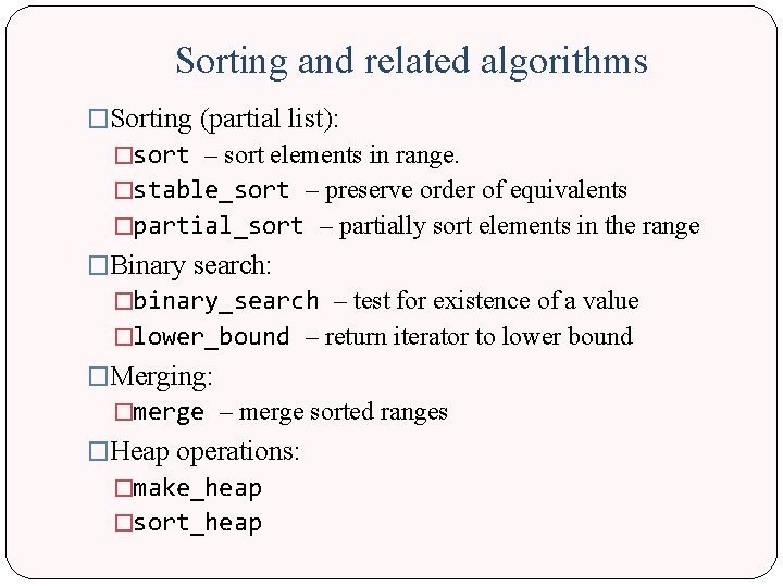 Sorting and related algorithms �Sorting (partial list): �sort – sort elements in range. �stable_sort