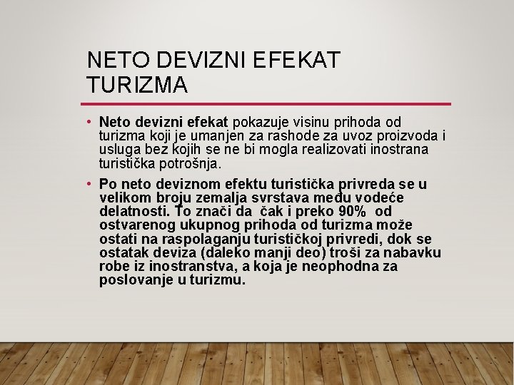 NETO DEVIZNI EFEKAT TURIZMA • Neto devizni efekat pokazuje visinu prihoda od turizma koji NETO DEVIZNI EFEKAT TURIZMA • Neto devizni efekat pokazuje visinu prihoda od turizma koji