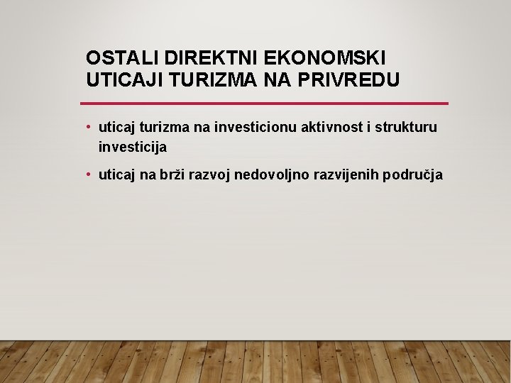 OSTALI DIREKTNI EKONOMSKI UTICAJI TURIZMA NA PRIVREDU • uticaj turizma na investicionu aktivnost i OSTALI DIREKTNI EKONOMSKI UTICAJI TURIZMA NA PRIVREDU • uticaj turizma na investicionu aktivnost i