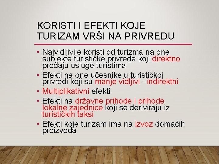 KORISTI I EFEKTI KOJE TURIZAM VRŠI NA PRIVREDU • Najvidljivije koristi od turizma na KORISTI I EFEKTI KOJE TURIZAM VRŠI NA PRIVREDU • Najvidljivije koristi od turizma na