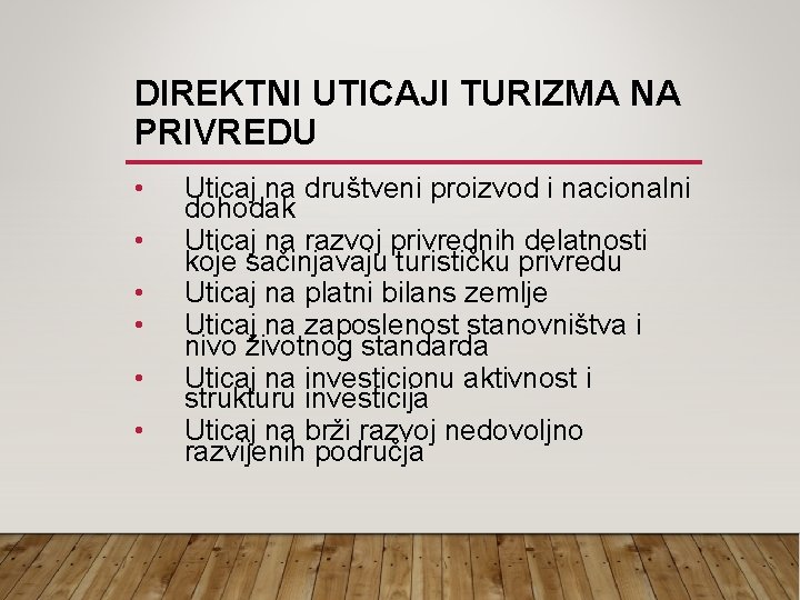 DIREKTNI UTICAJI TURIZMA NA PRIVREDU • • • Uticaj na društveni proizvod i nacionalni DIREKTNI UTICAJI TURIZMA NA PRIVREDU • • • Uticaj na društveni proizvod i nacionalni