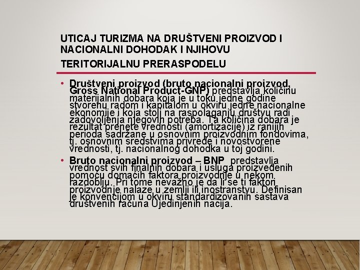 UTICAJ TURIZMA NA DRUŠTVENI PROIZVOD I NACIONALNI DOHODAK I NJIHOVU TERITORIJALNU PRERASPODELU • Društveni UTICAJ TURIZMA NA DRUŠTVENI PROIZVOD I NACIONALNI DOHODAK I NJIHOVU TERITORIJALNU PRERASPODELU • Društveni